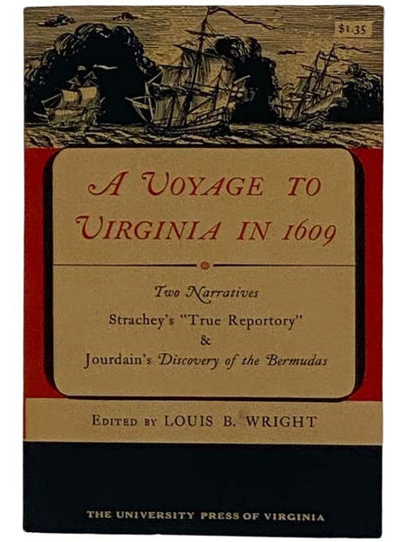 A Voyage to Virginia in 1609: Two Narratives Strachey's 'True Reportory' and Jourdain's Discovery of the Bermudas