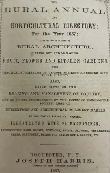 The Rural Annual and Horticultural Directory: for the Year 1857: Containing Treatises on Rural Architecture, Laying Out and Managing Fruit, Flower and Kitchen Gardens, with Practical Suggestions on Various Subjects Connected with Rural Pursuits. Also, Br…