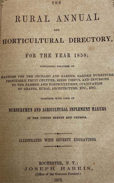 The Rural Annual and Horticultural Directory: for the Year 1857: Containing Treatises on Rural Architecture, Laying Out and Managing Fruit, Flower and Kitchen Gardens, with Practical Suggestions on Various Subjects Connected with Rural Pursuits. Also, Br…