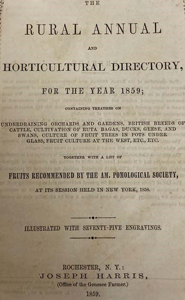 The Rural Annual and Horticultural Directory: for the Year 1857: Containing Treatises on Rural Architecture, Laying Out and Managing Fruit, Flower and Kitchen Gardens, with Practical Suggestions on Various Subjects Connected with Rural Pursuits. Also, Br…