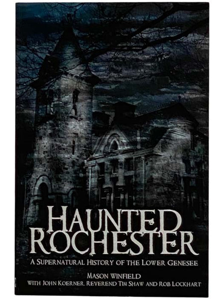 Haunted Rochester: A Supernatural History of the Lower Genesee