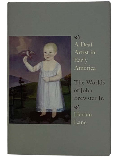 A Deaf Artist in Early America: The Worlds of John Brewster, Jr.