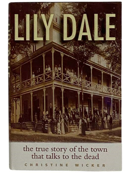 Lily Dale: The True Story of the Town That Talks to the Dead