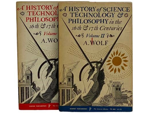 A History of Science, Technology and Philosophy in the 16th and 17th Centuries, in Two Volumes (The Science Library, TB 508, TB 509)