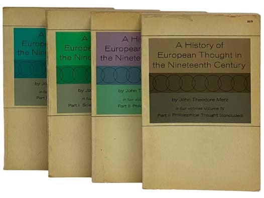A History of European Thought in the Nineteenth Century, in Four Volumes: Volume I. Part I. Scientific Thought; Volume II. Part I. Scientific Thought (Concluded); Volume III. Part II. Philosophical Thought; Volume IV. Part II. Philosophical Thought (Conc…