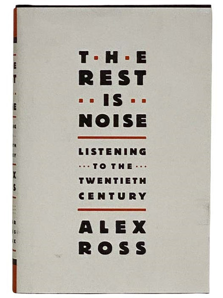 The Rest Is Noise: Listening to the Twentieth Century