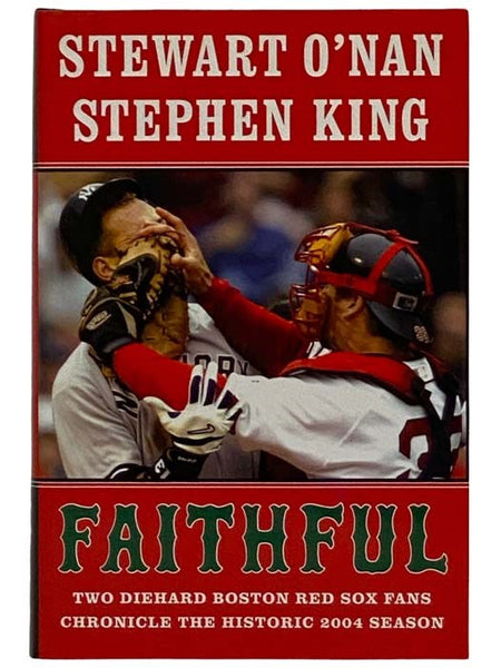 Faithful: Two Diehard Boston Red Sox Fans Chronicle the Historic 2004 Season