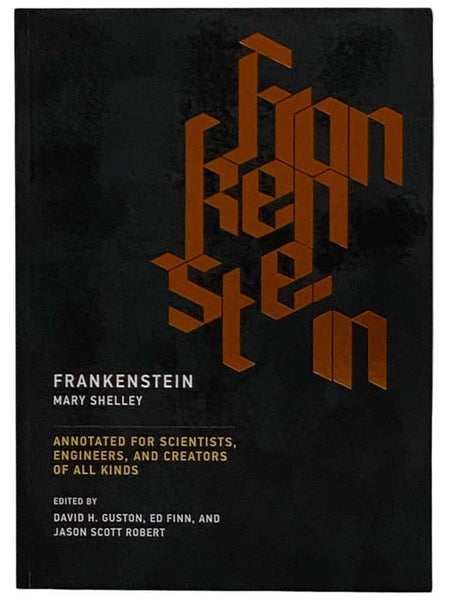 Frankenstein: Annotated for Scientists, Engineers, and Creators of All Kinds