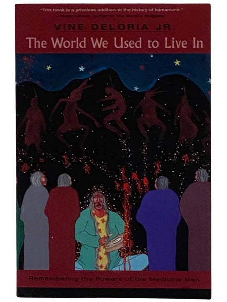 The World We Used to Live In: Remembering the Powers of the Medicine Men