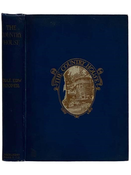The Country House: A Practical Manual of the Planning and Construction of the American Country Home and Its Surroundings