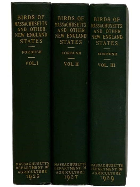 Birds of Massachusetts and Other New England States, in Three Volumes: Part I. Water Birds, Marsh Birds and Shore Birds; Part II. Land Birds from Bob-Whites to Grackles; Part III. Land Birds from Sparrows to Thrushes (Massachusetts Department of Agricult…