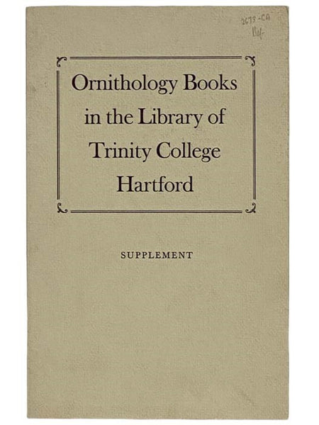 Ornithology Books in the Library of Trinity College, Hartford: Including the Library of Ostrom Enders (Supplement)