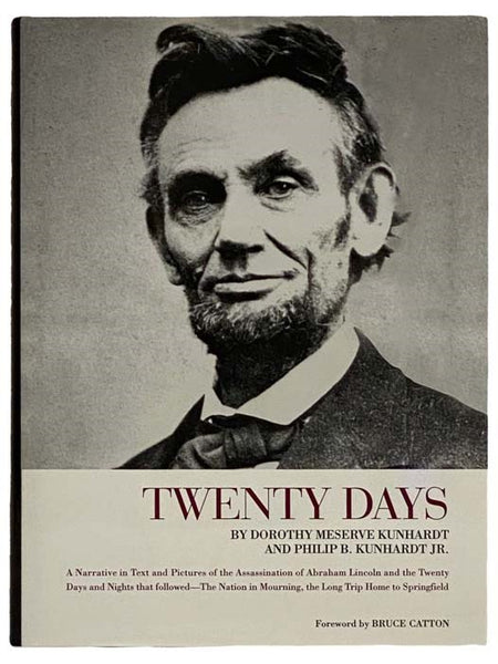 Twenty Days: A Narrative in Text and Pictures of the Assassination of Abraham Lincoln and the Twenty Days and Nights That Followed--The Nation in Mourning, the Long Trip Home to Springfield