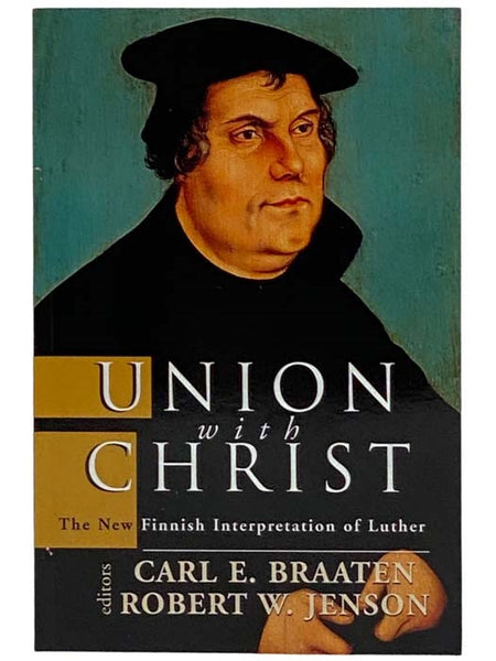 Union with Christ: The New Finnish Interpretation of Luther [Martin]
