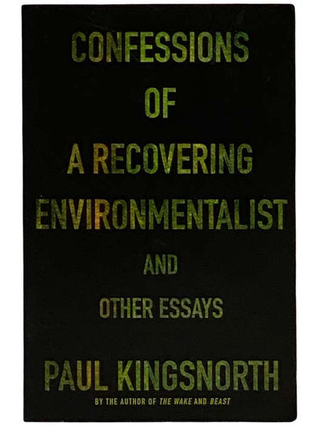 Confessions of a Recovering Environmentalist and Other Essays