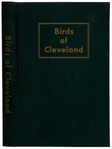 Birds of the Cleveland Region (Scientific Publications of The Cleveland Museum of Natural History, Volume X, Bulletin Number 2, The Kirtland Society, Issued June, 1950)