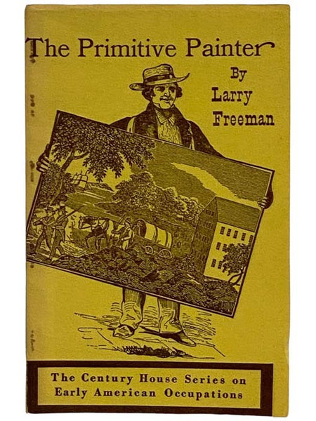 The Primitive Painter (The Century House Series on Early American Occupations)