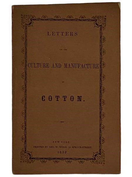 Letters on the Culture and Manufacture of Cotton