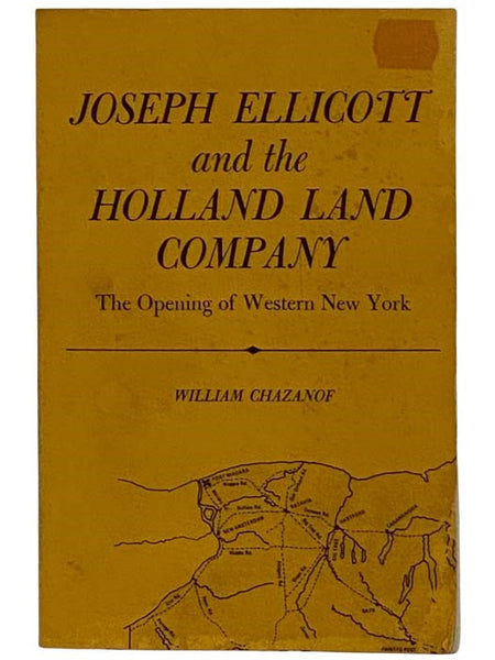 Joseph Ellicott and the Holland Land Company: The Opening of Western New York (A New York State Study)
