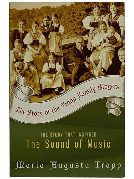 The Story of the Trapp Family Singers: The Story That Inspired The Sound of Music