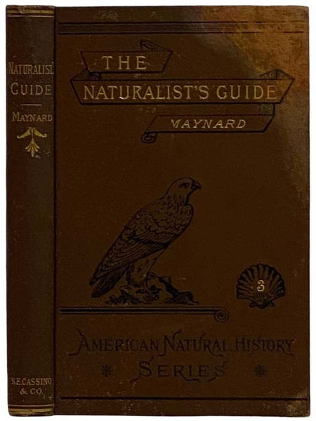 The Naturalist's Guide in Collecting and Preserving Objects of Natural History, with a Complete Catalogue of the Birds of Eastern Massachusetts (American Natural History Series, No. 3)