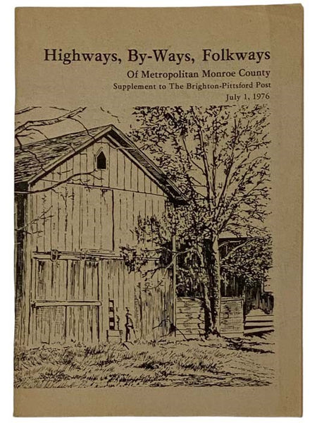 Highways, By-Ways, Folkways of Metropolitan Monroe County, Supplement to The Brighton-Pittsford Post, July 1, 1976