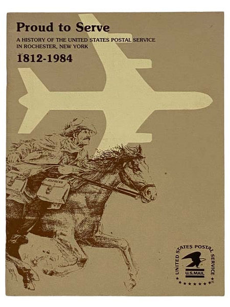 Proud to Serve: A History of the United States Postal Service in Rochester, New York, 1812-1984