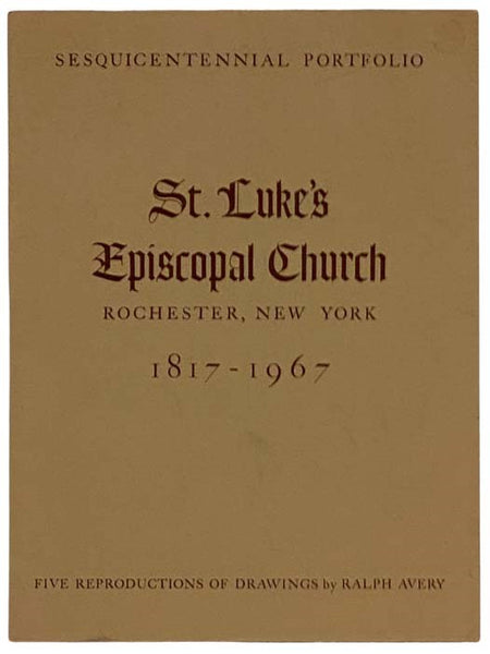 St. Luke's Episcopal Church, Rochester, New York, 1817-1967 Sesquicentennial Portfolio