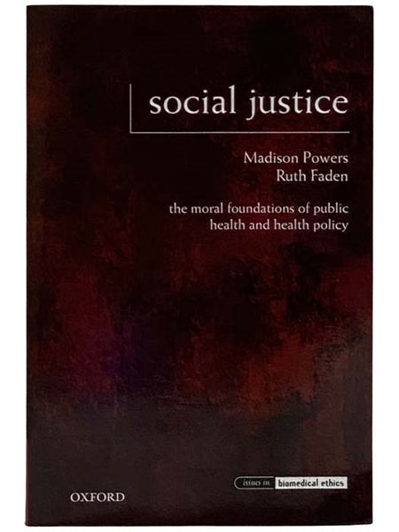 Social Justice: The Moral Foundations of the Public Health and Health Policy (Issues in Biomedical Ethics)
