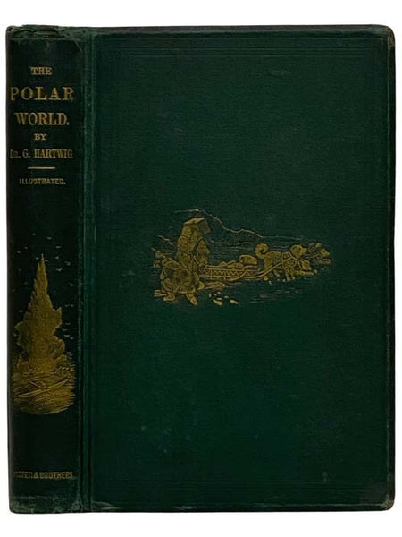 The Polar World: A Popular Description of Man and Nature in the Arctic and Antarctic Regions of the Globe