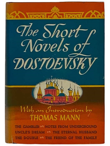 The Short Novels of Dostoevsky: The Gambler; Notes from the Underground; Uncle's Dream; The Eternal Husband; The Double; The Friend of the Family (The Permanent Library)