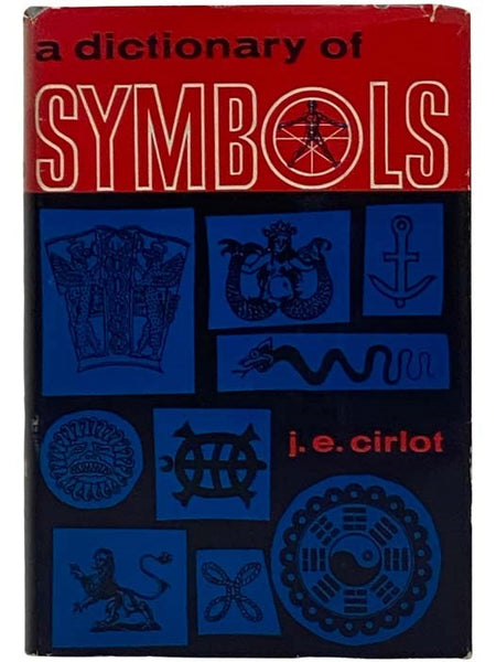 A Dictionary of Symbols (Originally Published in Spanish as Diccionario de Simbolos Tradicionales)
