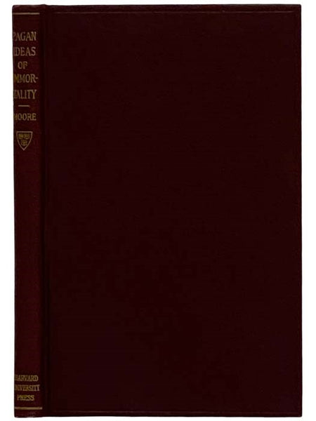 Pagan Ideas of Immortality During the Early Roman Empire (The Ingersoll Lecture, 1918)