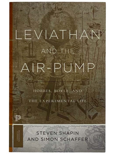 Leviathan and the Air-Pump: Hobbes, Boyle, and the Experimental Life (Princeton Classics)