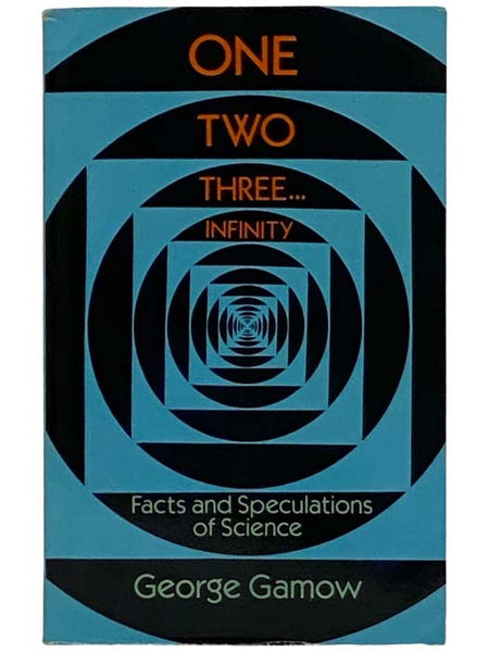 One Two Three... Infinity: Facts and Speculations of Science (Dover Books on Mathematics)