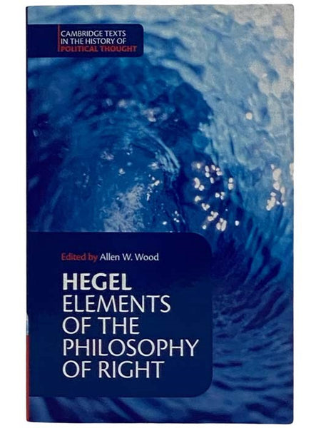 Hegel: Elements of the Philosophy of Right (Cambridge Texts in the History of Political Thought)