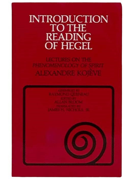 Introduction to the Reading of Hegel: Lectures on the Phenomenology of Spirit