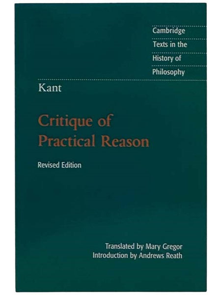 Critique of Practical Reason (Cambridge Texts in the History of Philosophy)