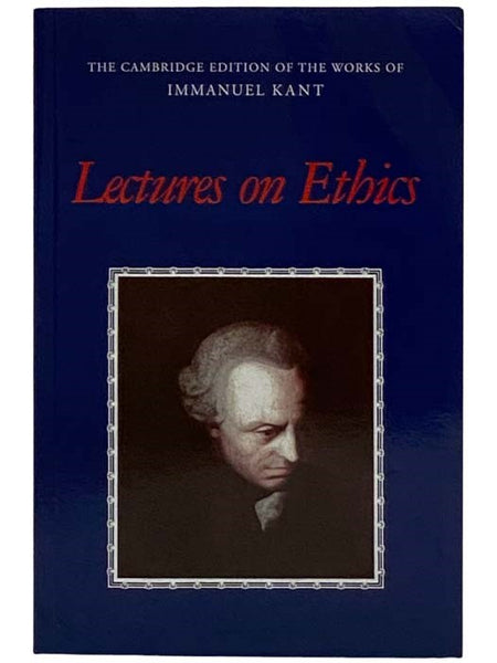 Lectures on Ethics (The Cambridge Edition of the Works of Immanuel Kant)