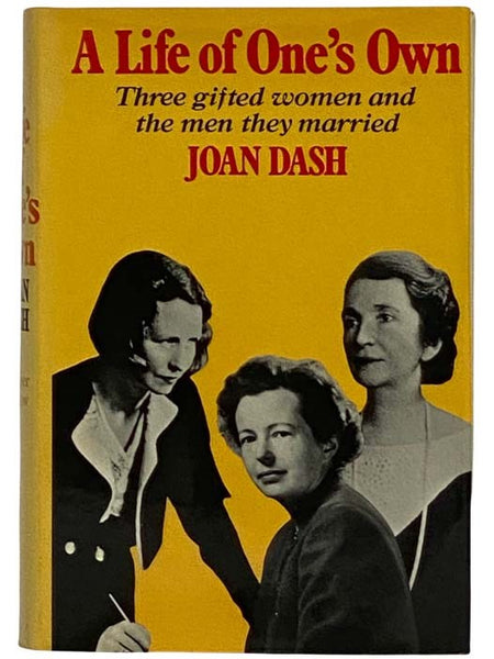 A Life of One's Own: Three Gifted Women and the Men They Married [Margaret Sanger; Edna St. Vincent Millay; Maria Goeppert-Mayer]