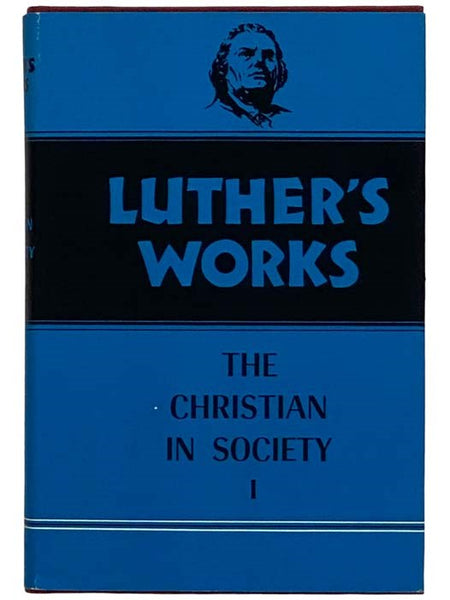 Luther's Works, Volume 44: The Christian in Society I [1] [Martin]