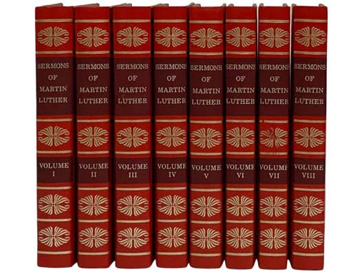 Sermons of Martin Luther, in Eight Volumes: Sermons on Gospel Texts for Advent, Christmas, and Epiphany; ...for Epiphany, Lent, and Easter; ...for Pentecost; ...for the 1st to 12th Sundays After Trinity; ...for the 13th to 26th Sundays After Trinity; Ser…