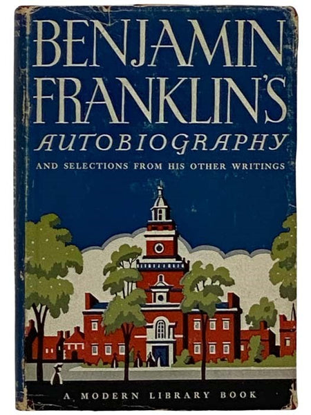 The Autobiography of Benjamin Franklin and Selections from His Writings (The Modern Library, No. 39)