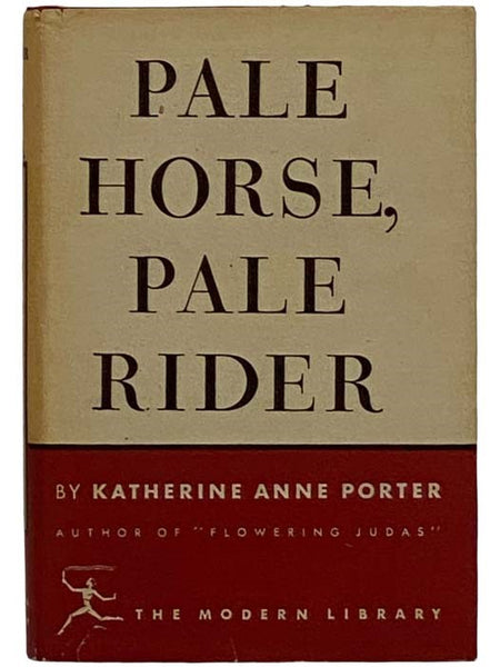 Pale Horse, Pale Rider: Three Short Novels -- Old Mortality; Noon Wine; Pale Horse, Pale Rider (The Modern Library, No. 45)
