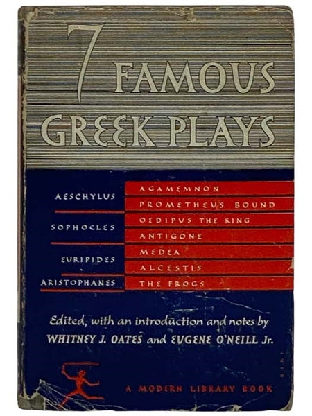 7 Famous Greek Plays: Agamemnon; Prometheus Bound; Oedipus the King; Antigone; Medea; Alcestis; The Frogs (The Modern Library, No. 158) [Seven]