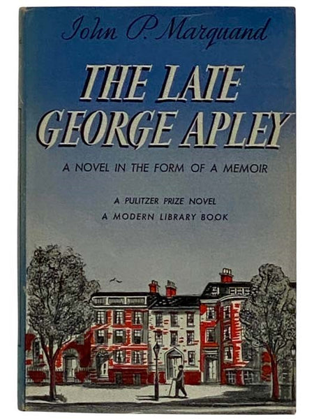 The Late George Apley: A Novel in the Form of a Memoir (The Modern Library, No. 182)