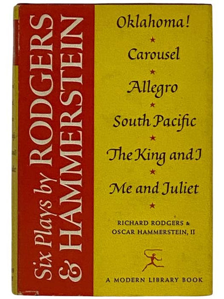 Six Plays by Rodgers and Hammerstein: Oklahoma!; Carousel; Allegro; South Pacific; The King and I; Me and Juliet (The Modern Library, No. 200)