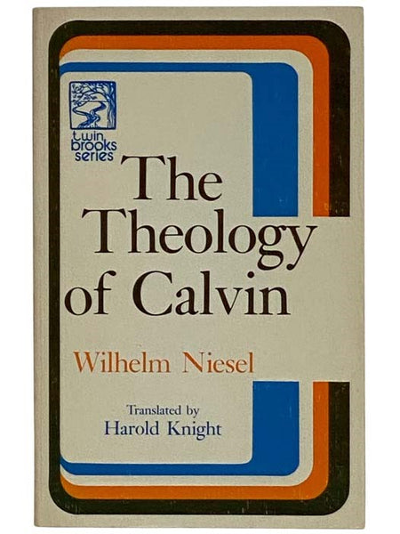 The Theology of Calvin [John] (Twin Brooks Series)