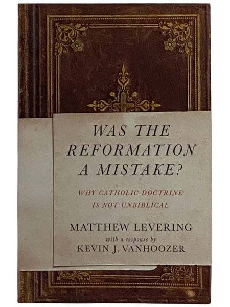 Was the Reformation a Mistake? Why Catholic Doctrine Is Not Unbiblical