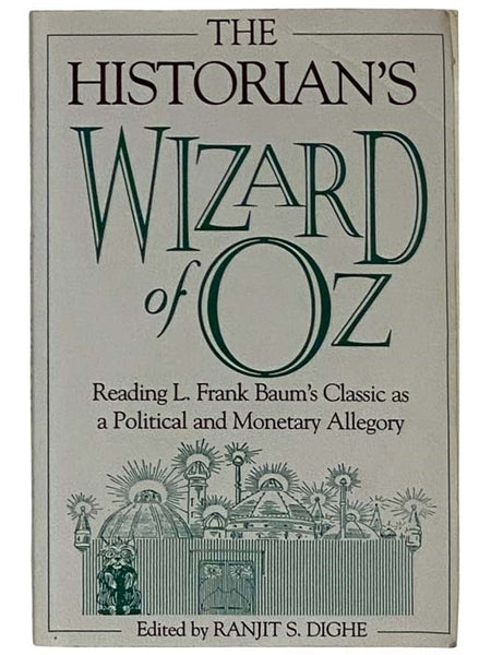 The Historian's Wizard of Oz: Reading L. Frank Baum's Classic as a Political and Monetary Allegory